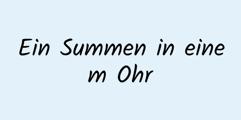 Ein Summen in einem Ohr