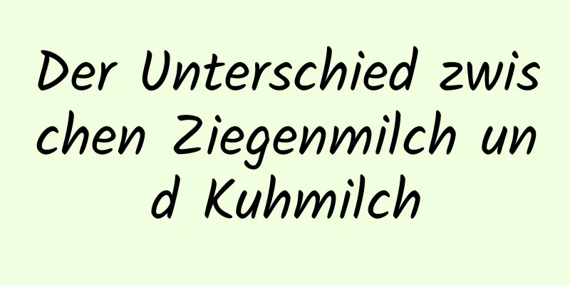 Der Unterschied zwischen Ziegenmilch und Kuhmilch