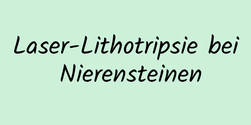 Laser-Lithotripsie bei Nierensteinen