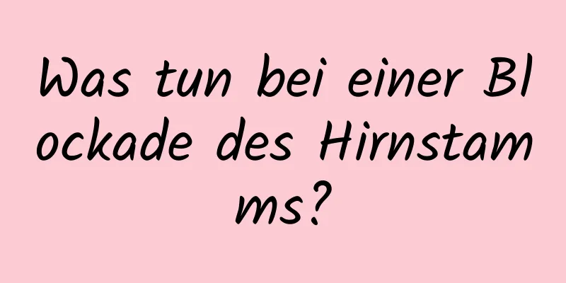 Was tun bei einer Blockade des Hirnstamms?