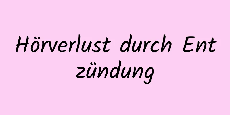 Hörverlust durch Entzündung