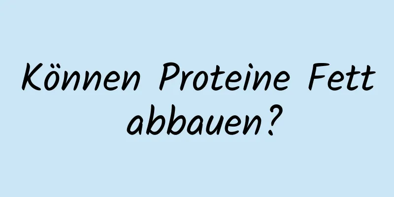 Können Proteine ​​Fett abbauen?