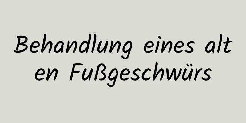 Behandlung eines alten Fußgeschwürs