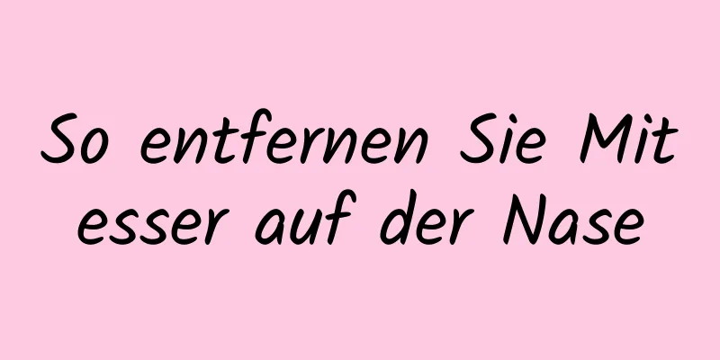 So entfernen Sie Mitesser auf der Nase