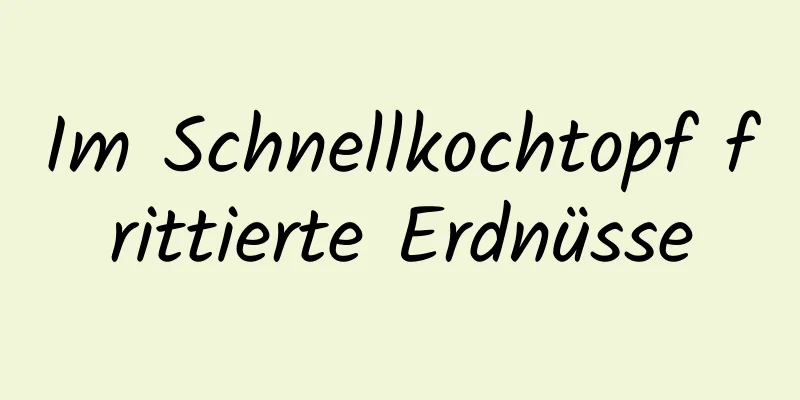 Im Schnellkochtopf frittierte Erdnüsse