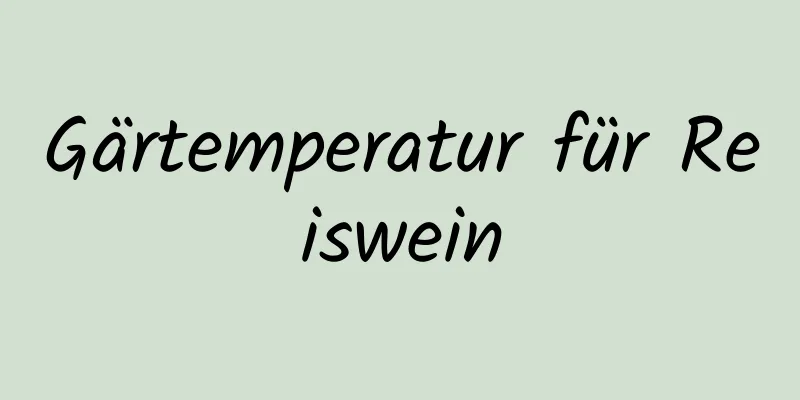 Gärtemperatur für Reiswein