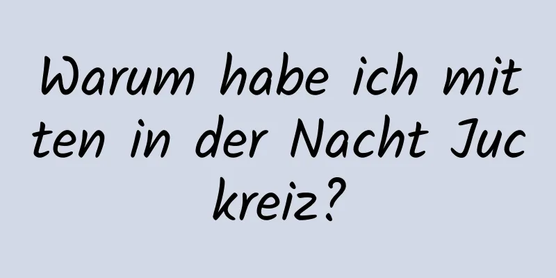 Warum habe ich mitten in der Nacht Juckreiz?