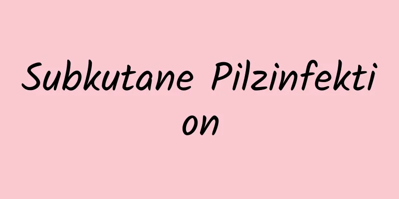 Subkutane Pilzinfektion