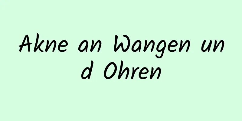 Akne an Wangen und Ohren