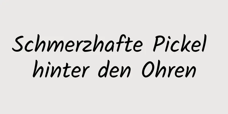 Schmerzhafte Pickel hinter den Ohren