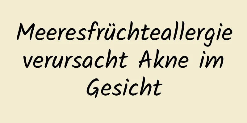Meeresfrüchteallergie verursacht Akne im Gesicht