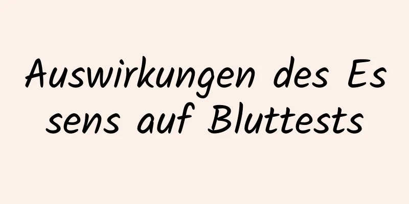 Auswirkungen des Essens auf Bluttests