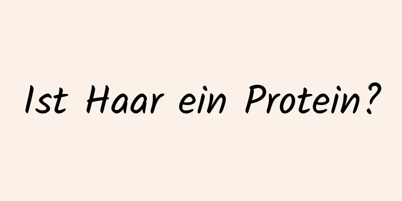 Ist Haar ein Protein?