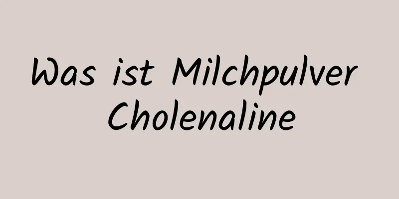 Was ist Milchpulver Cholenaline