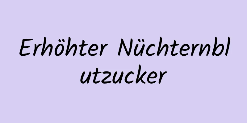 Erhöhter Nüchternblutzucker