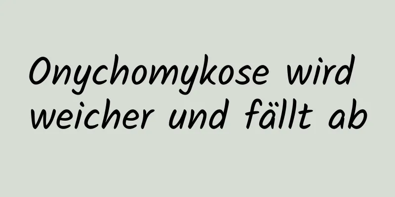 Onychomykose wird weicher und fällt ab
