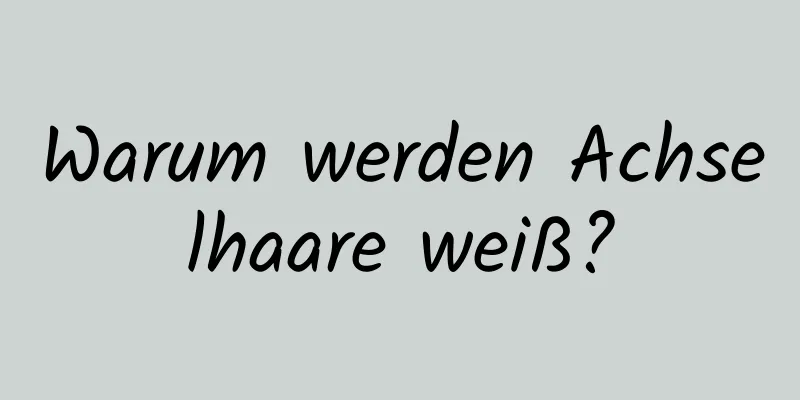 Warum werden Achselhaare weiß?