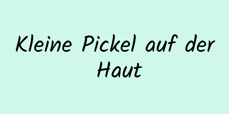 Kleine Pickel auf der Haut