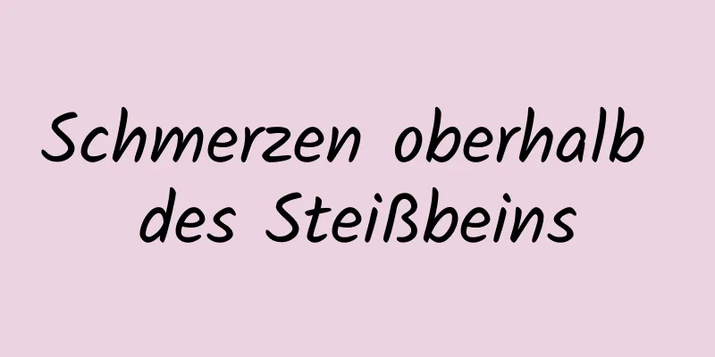 Schmerzen oberhalb des Steißbeins