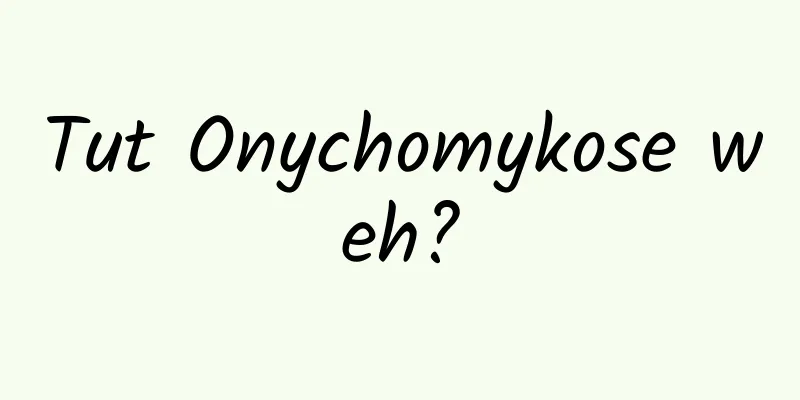Tut Onychomykose weh?