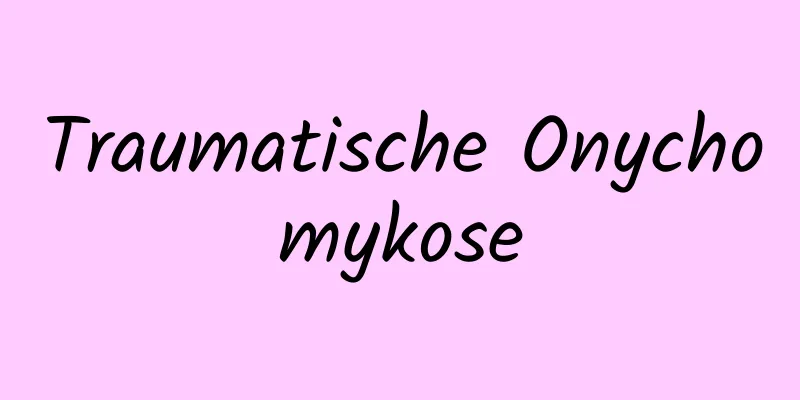 Traumatische Onychomykose
