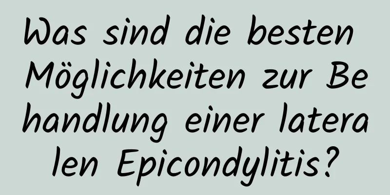 Was sind die besten Möglichkeiten zur Behandlung einer lateralen Epicondylitis?