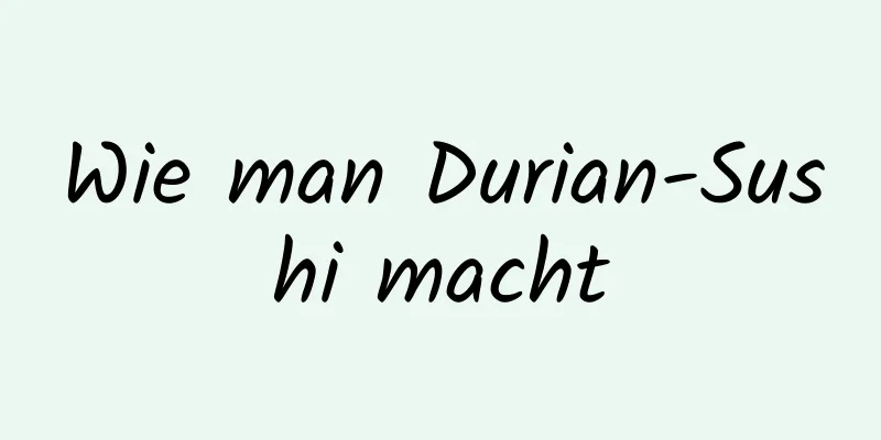 Wie man Durian-Sushi macht