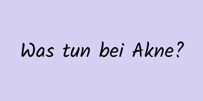Was tun bei Akne?