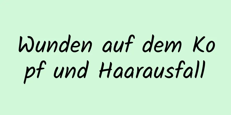 Wunden auf dem Kopf und Haarausfall