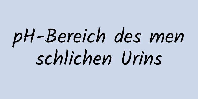 pH-Bereich des menschlichen Urins