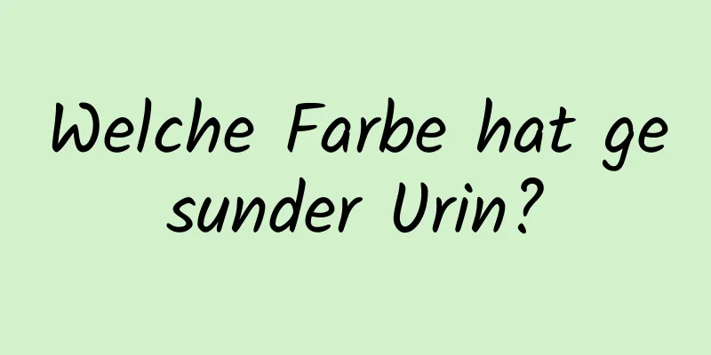 Welche Farbe hat gesunder Urin?