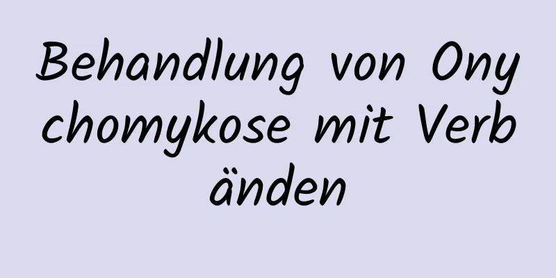 Behandlung von Onychomykose mit Verbänden