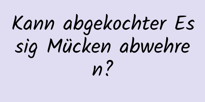 Kann abgekochter Essig Mücken abwehren?