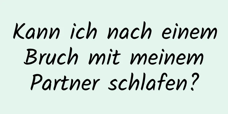 Kann ich nach einem Bruch mit meinem Partner schlafen?