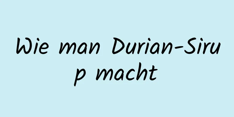 Wie man Durian-Sirup macht