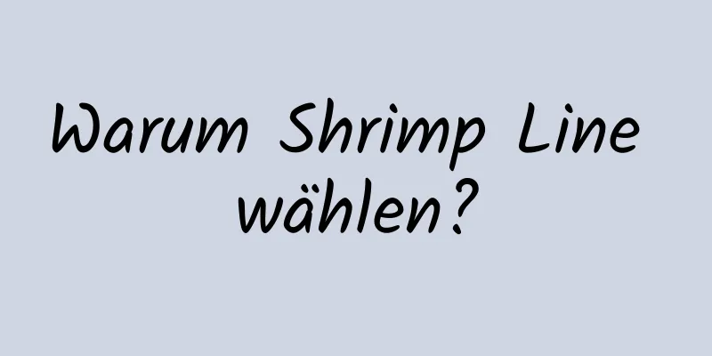 Warum Shrimp Line wählen?