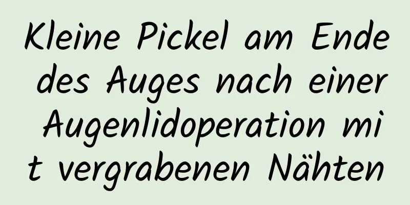 Kleine Pickel am Ende des Auges nach einer Augenlidoperation mit vergrabenen Nähten
