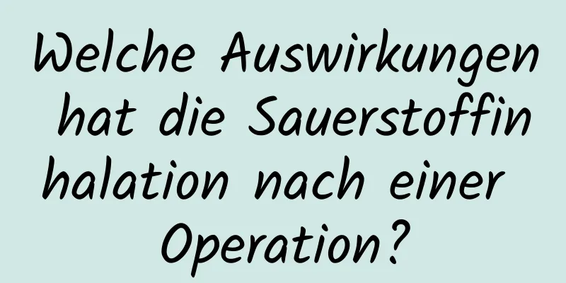 Welche Auswirkungen hat die Sauerstoffinhalation nach einer Operation?