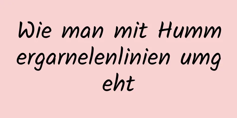 Wie man mit Hummergarnelenlinien umgeht