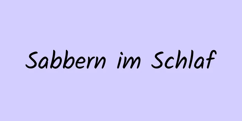Sabbern im Schlaf