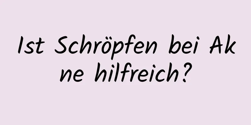 Ist Schröpfen bei Akne hilfreich?