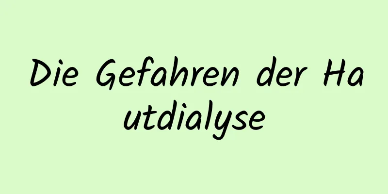 Die Gefahren der Hautdialyse
