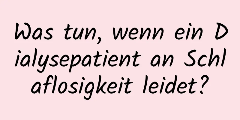 Was tun, wenn ein Dialysepatient an Schlaflosigkeit leidet?