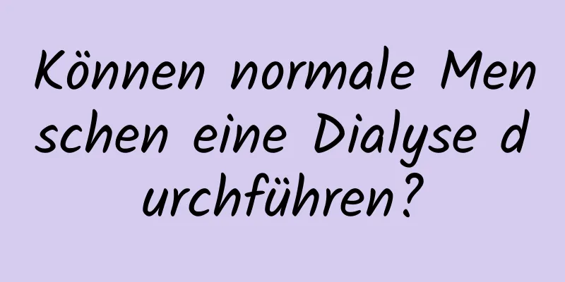 Können normale Menschen eine Dialyse durchführen?