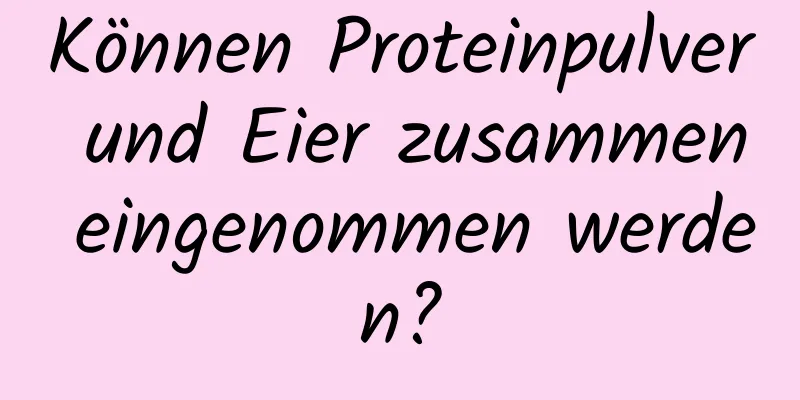Können Proteinpulver und Eier zusammen eingenommen werden?