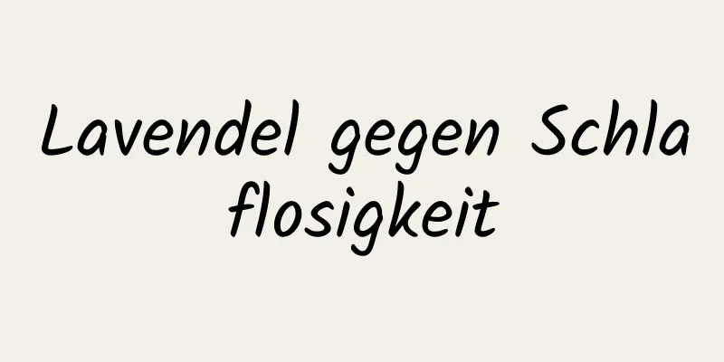 Lavendel gegen Schlaflosigkeit