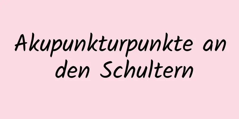 Akupunkturpunkte an den Schultern