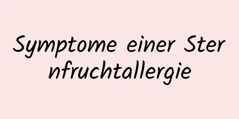 Symptome einer Sternfruchtallergie