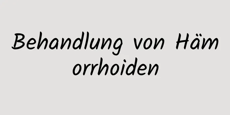 Behandlung von Hämorrhoiden