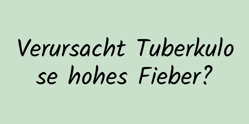 Verursacht Tuberkulose hohes Fieber?